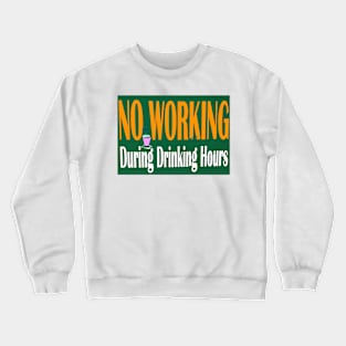 NO WORKING DURING DRINKING HOURS VINTAGE BAR SIGN Crewneck Sweatshirt